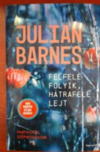 Julian Barnes: Felfelé folyik, hátrafelé lejt antikvár