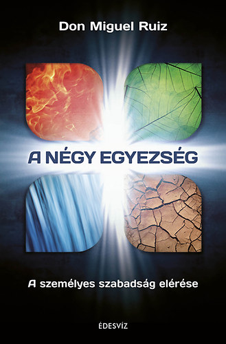 Don Miguel Ruiz: A négy egyezség könyv