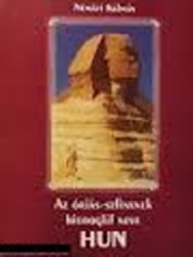 Némati Kálmán: Az óriás-szfinxnek hieroglif neve HUN antikvár