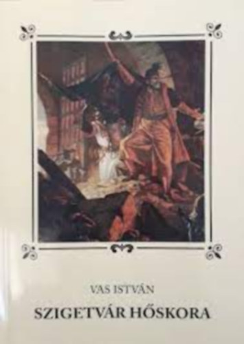 Vas István: Szigetvár hőskora könyv