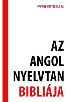 Pappné Kuster Klára: Az angol nyelvtan bibliája könyv
