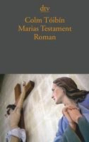 Tóibín, Colm: Marias Testament idegen