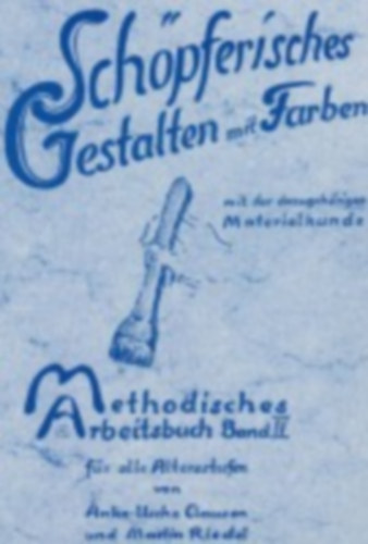 Clausen, Anke-Usche - Riedel, Martin: Methodisches Arbeitsbuch IV. Schöpferisches Gestalten mit Farben idegen