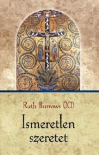 Ruth Burrows OCD: Ismeretlen szeretet könyv