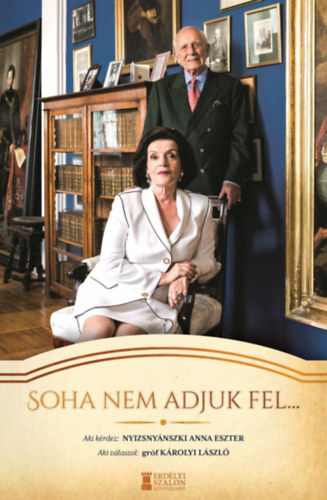 Nyizsnyánszki Anna Eszter, Gróf Károlyi László: Soha nem adjuk fel... könyv