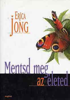 Erica Jong: Mentsd meg az életed antikvár