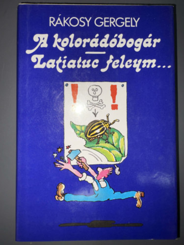 Rákosy Gergely: A ​kolorádóbogár / Latiatuc feleym… (Egyedi termékfotó) antikvár