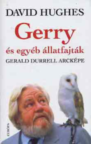 David Hughes: Gerry és egyéb állatfajták - Gerald Durrell arcképe antikvár