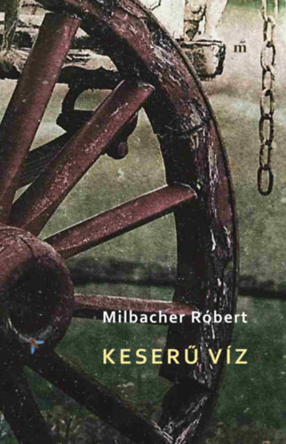 Milbacher Róbert: Keserű víz könyv