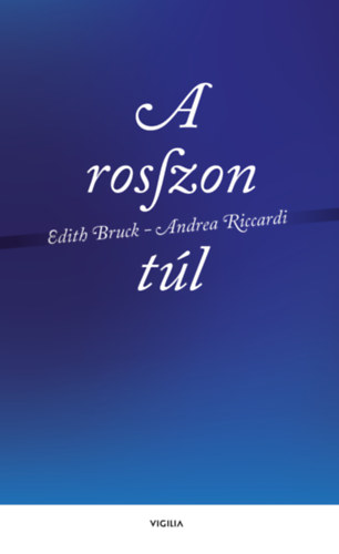 Bruck, Edith, Andrea Riccardi: A rosszon túl könyv