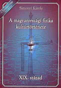 Simonyi Károly: A magyarországi fizika kultúrtörténete XIX. század antikvár