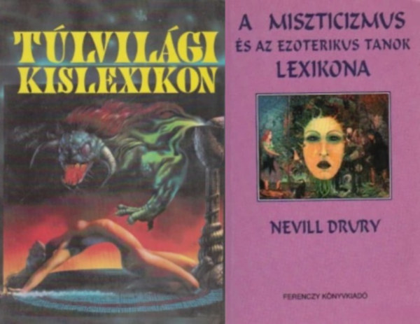 Nevill Drury, M. Thész Imre (szerk.): 2 db ezoterikus könyv: A miszticizmus és az ezoterikus tanok lexikona + Túlvilági kislexikon antikvár