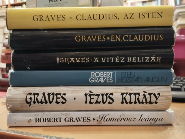 Robert Graves: 6 db Robert Graves: Claudius, az Isten; Én, Claudius; A vitéz Belizár; Isten hozzád, Anglia!; Jézus király; Homérosz leánya antikvár
