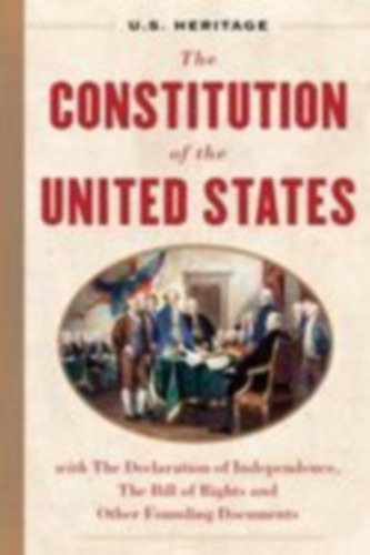 Adams, Samual - Hamilton, Alexander - Founding Fathers - Monroe, James - Jefferson, Thomas - Adams, John - Madison, James - Washington, George - Franklin, Benjamin: The Constitution of the United States (U.S. Heritage) idegen