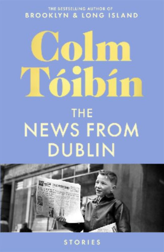 Tóibín, Colm: The News from Dublin idegen