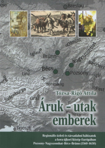 Tózsa-rigó Attila: Áruk-utak emberek könyv