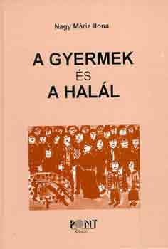 Nagy Mária Ilona: A gyermek és a halál antikvár