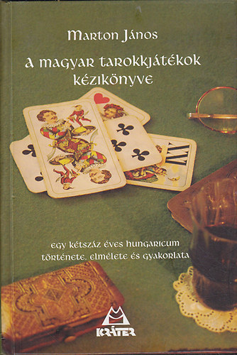 Marton János: A magyar tarokkjátékok kézikönyve (Egy kétszáz éves Hungaricum története, elmélete és gyakorlata) antikvár