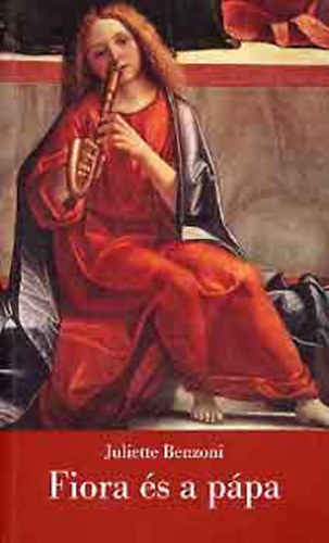 Juliette Benzoni: Fiora és a pápa - A firenzei lány III. antikvár