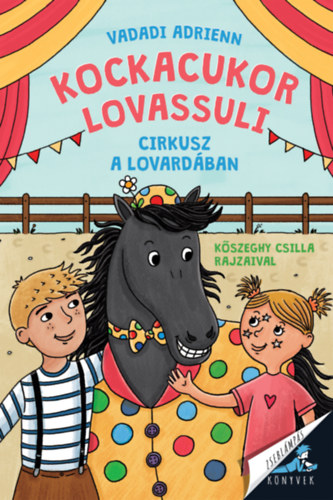 Vadadi Adrienn: Kockacukor lovassuli - Cirkusz a lovardában könyv