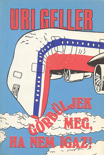Uri Geller: Görbüljek meg, ha nem igaz! antikvár