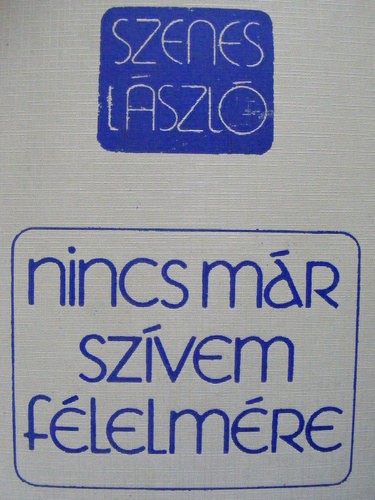Szenes László: Nincs már szívem félelmére (Megnyugvást keresőknek, gyász idején) antikvár
