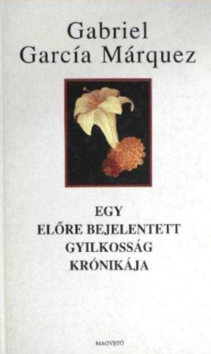 Gabriel García Márquez, Székács Vera (ford.): Egy előre bejelentett gyilkosság krónikája (Crónica de una muerte anunciada) antikvár