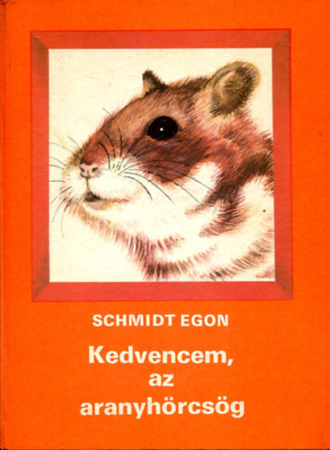 Schmidt Egon: Kedvencem,az aranyhörcsög antikvár