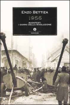 Enzo Bettiza: 1956 - Budapest: I Giorni Della Rivoluzione antikvár