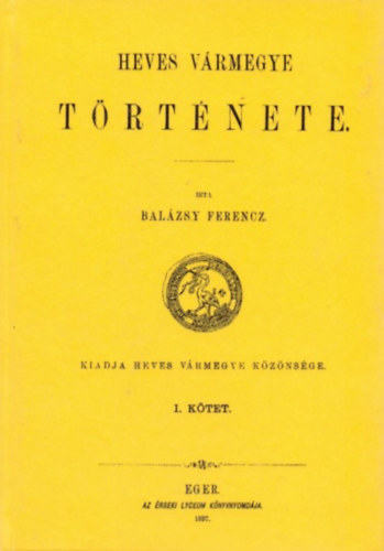Balázsy Ferencz: Heves vármegye története I. könyv