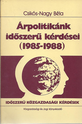 Csikós-Nagy Béla: Árpolitikánk időszerű kérdései (1985-1988) antikvár