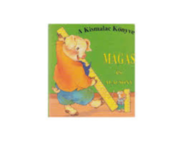 A kismalac könyve - Magas és alacsony antikvár