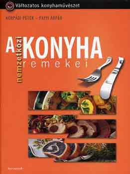 Korpádi Péter-Patyi Árpád: A nemzetközi konyha remekei antikvár
