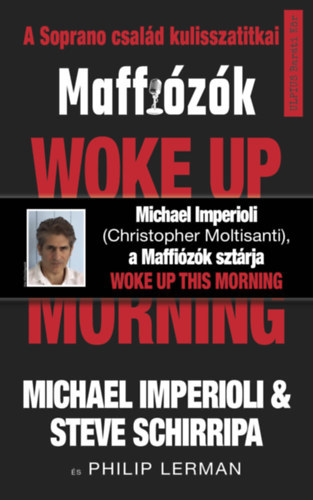 Michael Imperioli, Steve Schirripa: Woke up this morning - Maffiózók, a Soprano család kulisszatitkai antikvár