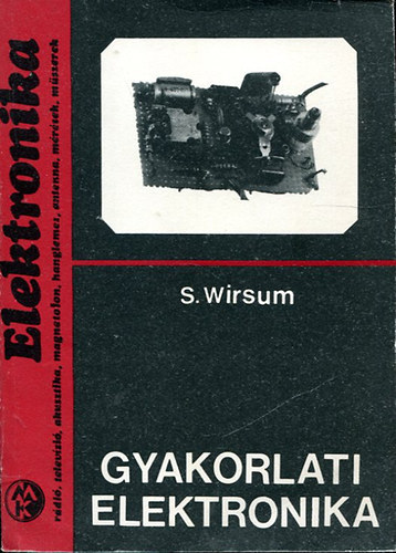 S. Wirsum: Gyakorlati elektronika könyv