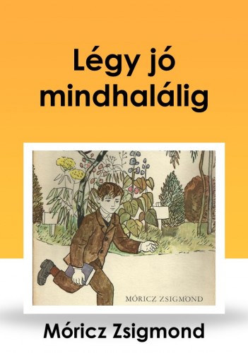 Móricz Zsigmond: Légy jó mindhalálig e-Könyv