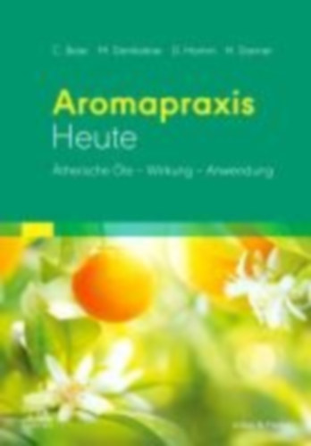 Hamm, Dorothea - Demleitner, Margret - Beier, Christiane - Danner, Holger: Aromapraxis Heute idegen