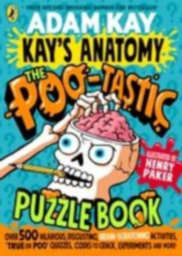 Kay, Adam: Kay's Anatomy: The Poo-tastic Puzzle Book idegen