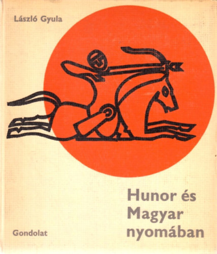 László Gyula: Hunor és Magyar nyomában - Az író illusztrációival antikvár