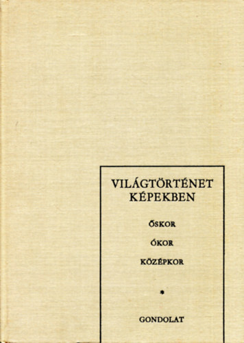 Hahn-Szabó-Kulcsár: Világtörténet képekben \(őskor, ókor, középkor) antikvár