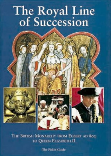 Dulcie Ashdown: The Royal Line of Succession: The British Monarchy from Egbert AD 802 to Queen Elizabeth II (The Pitkin Guide) antikvár