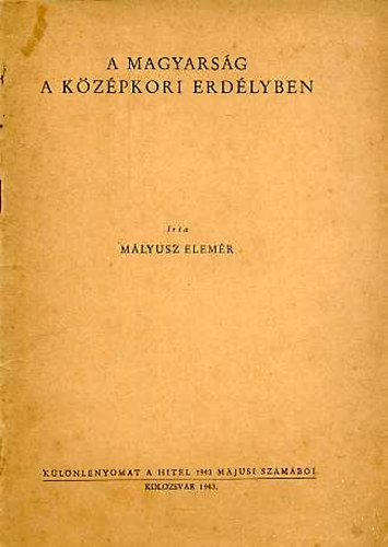 Mályusz Elemér: A magyarság a középkori Erdélyben könyv