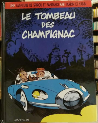 Tarrin, Yann Le Pennetier: Une aventure de Spirou et fantasio par Tarrin et Yann 3 -  Le Tombeau des Champignac - (Champignac sírboltja) - francia nyelvű képregény antikvár