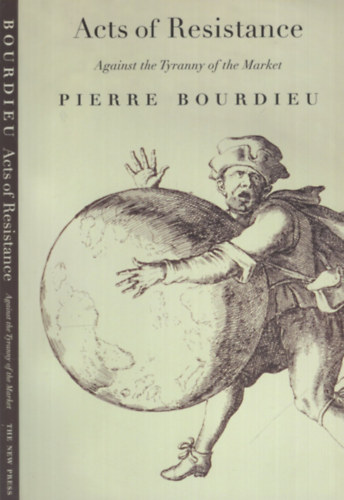 Pierre Bourdieu: Acts of Resistance - Against the Tyranny of the Market antikvár