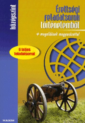 Érettségi feladatsorok történelemből + megoldások magyarázattal antikvár