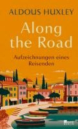Huxley, Aldous: Along the Road idegen