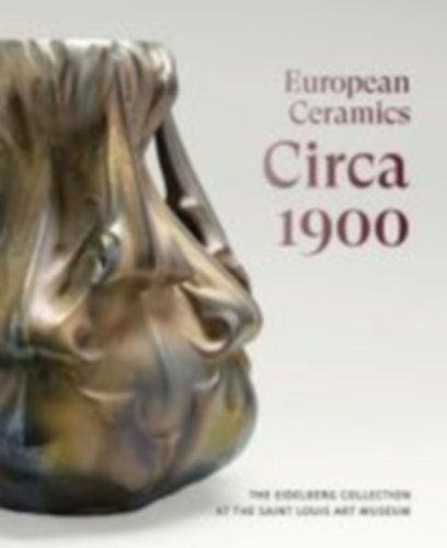 Eidelberg, Martin - Conradsen, David - Clancy, John: European Ceramics Circa 1900 idegen
