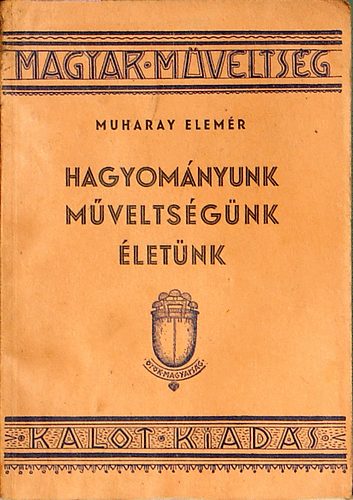 Muharay Elemér: Hagyományunk műveltségünk életünk antikvár