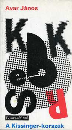 Avar János: A Kissinger-korszak (gyorsuló idő) antikvár