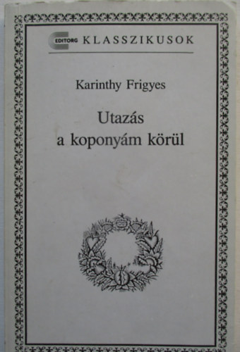 Karinthy Frigyes: Utazás a koponyám körül (Editorg klasszikusok) antikvár